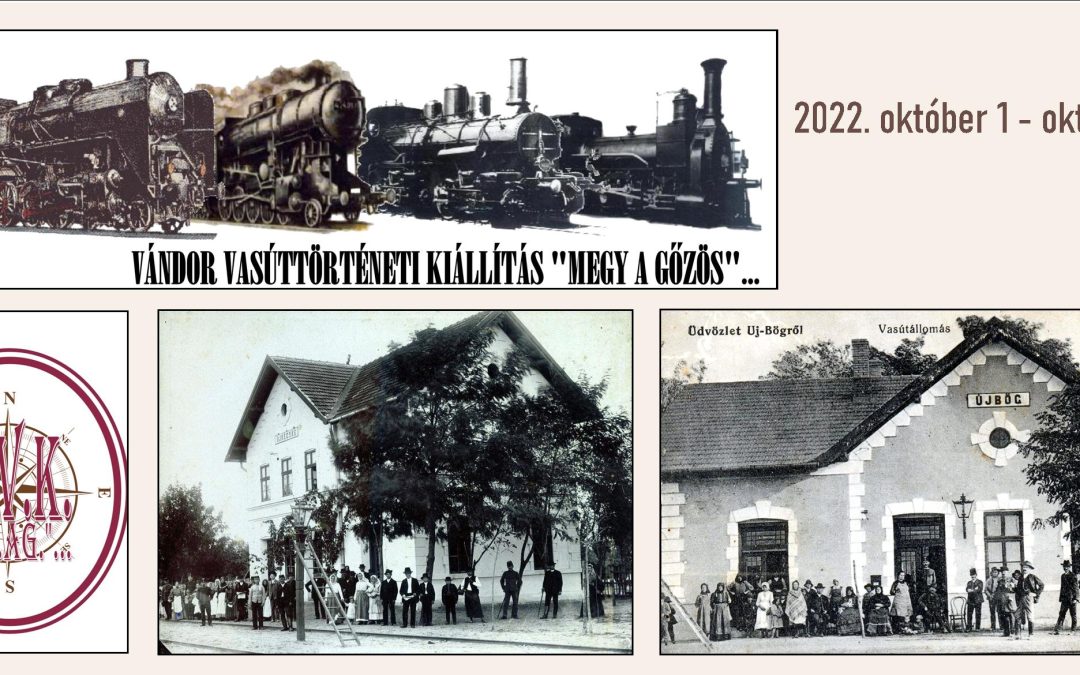 „Megy a gőzős”… vándor vasúttörténeti kiállítás